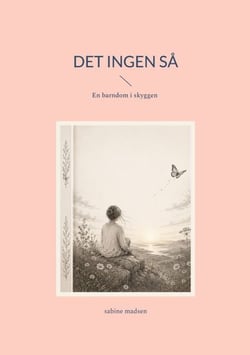Det ingen så - En barndom i skyggen