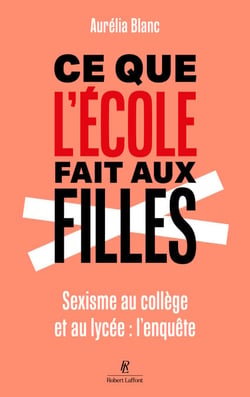Ce que l'école fait aux filles - Sexisme au collège et au lycée : l'enquête