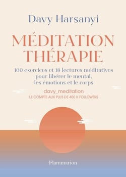 Méditation - Thérapie. 100 exercices et 18 lectures méditatives pour libérer le mental, les émotions et le corps