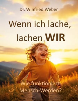 Wenn ich lache, lachen wir - Wie funktioniert Mensch-Werden?