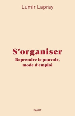 S'organiser - Reprendre le pouvoir, mode d'emploi