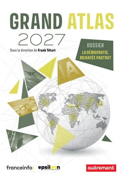 Grand Atlas 2027 - Dossier : la démocratie, menacée partout