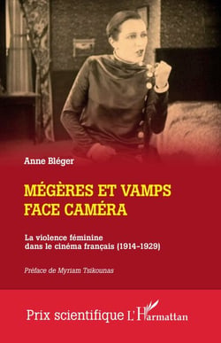 Mégères et vamps face caméra - La violence féminine dans le cinéma français (1914-1929)