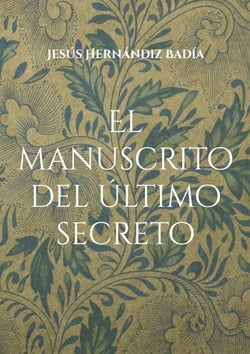 El manuscrito del último secreto - Parte I. El despertar.