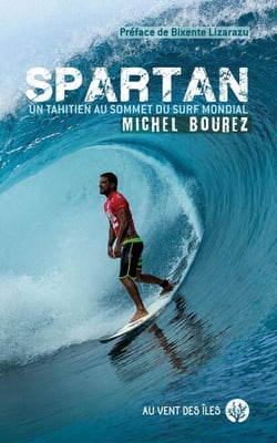 SPARTAN - Michel Bourez - Un Tahitien au sommet du surf mondial