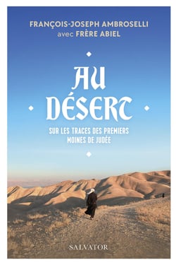 Au désert : Sur les traces des premiers moines de Judée