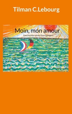 Moin, mon amour - Geschichten eines Grenzgängers