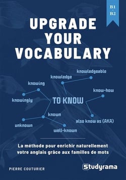 Upgrade your Vocabulary : La méthode pour enrichir naturellement votre anglais grâce aux familles de mots