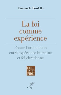 La foi comme expérience - Penser l'articulation entre expérience humaine et foi chrétienne
