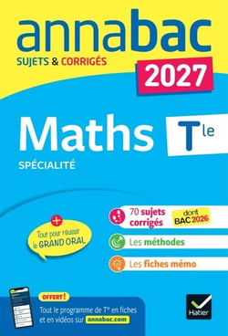 Annales du bac 2027 - Annabac Maths Tle générale (spécialité) - sujets corrigés &amp; méthodes de l'épreuve de Maths