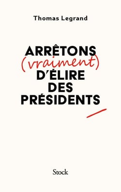 Arrêtons (vraiment) d'élire des présidents