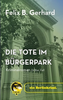 Die Tote im Bürgerpark - ein Berlinkrimi - dritter Fall
