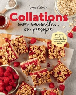Collations sans vaisselle... ou presque - Des idées simples et réconfortantes pensées pour l'école