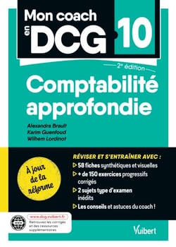 Mon coach en DCG 10 : Comptabilité approfondie - A jour de la réforme 2026 - Tout pour préparer efficacement le DCG : fiches de révision, entraînement intensif et corrigés