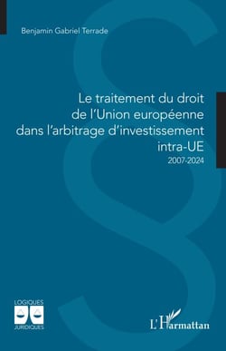 Le traitement du droit de l’Union européenne  dans l’arbitrage d’investissement intra-UE - 2007-2024
