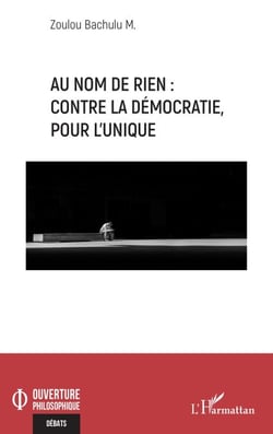 Au nom de rien : contre la démocratie, pour l’Unique