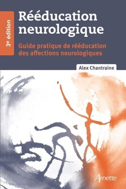 Rééducation neurologique - Guide pratique de rééducation des affections neurologiques (3e édition)