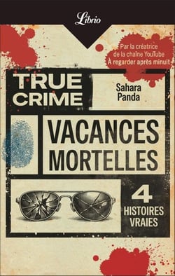 Vacances mortelles: True crime (4 histoires vraies)