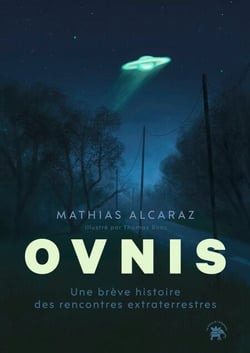 OVNIS - Une brève histoire des rencontres extraterrestres 