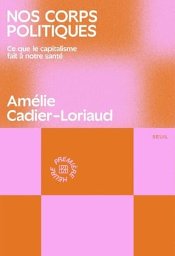Nos corps politiques - Ce que le capitalisme fait à notre santé