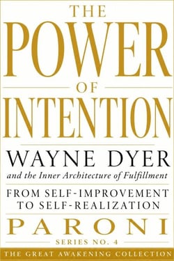 The Power of Intention : W.Dyer &amp; the Inner Architecture of Fullfillment - The Great Awakening Collection, #4