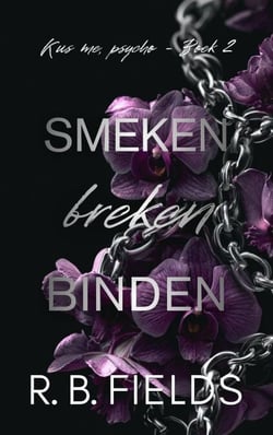 Smeken, breken, binden: Kus me, psycho (Boek 2) - Kus me, psycho, #2