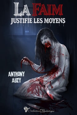 La faim justifie les moyens - Histoires macabres et fantastiques