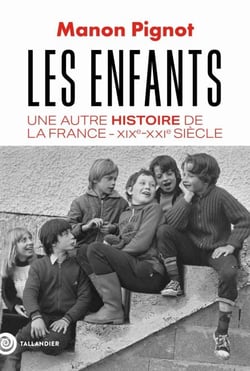 Les enfants - Une autre histoire de la France - XIXe-XXIe siècle