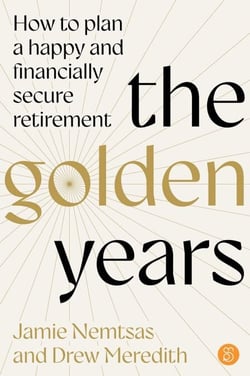 The Golden Years - How to plan a happy and financially secure retirement
