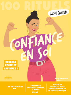 Mon cahier 100 rituels Confiance en soi - Osez être vous-même !
