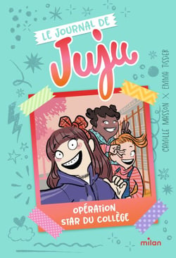 Le Journal de Juju, Tome 01 - Le journal de Juju - Opération star du collège