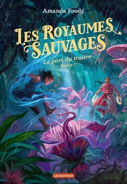 Les royaumes sauvages (Tome 5) - Le pari du traître (partie 1)
