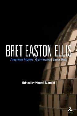 Bret Easton Ellis - American Psycho, Glamorama, Lunar Park