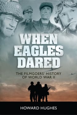 When Eagles Dared - The Filmgoers' History of World War II