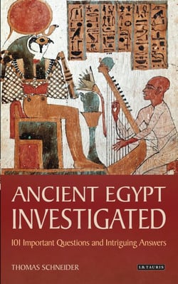 Ancient Egypt Investigated - 101 Important Questions and Intriguing Answers