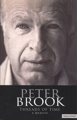 Peter Brook: Threads Of Time - A Memoir