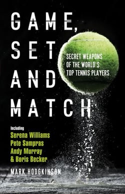 Game, Set and Match - Secret Weapons of the World's Top Tennis Players