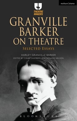 Granville Barker on Theatre - Selected Essays