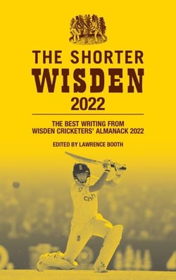 The Shorter Wisden 2022 - The Best Writing from Wisden Cricketers' Almanack 2022