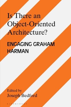 Is there an Object Oriented Architecture? - Engaging Graham Harman