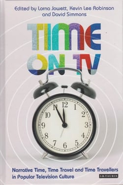 Time on TV - Narrative Time, Time Travel and Time Travellers in Popular Television Culture