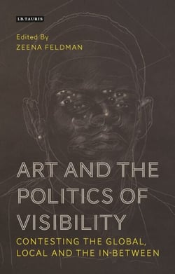 Art and the Politics of Visibility - Contesting the Global, Local and the In-Between
