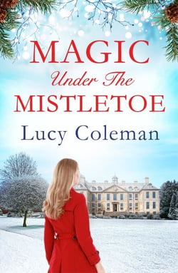 Magic Under the Mistletoe - the perfect feel good love story from bestselling author Lucy Coleman
