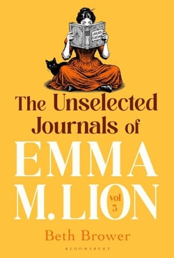 The Unselected Journals of Emma M. Lion, vol. 3 - 'Bridget Jones meets every classic novel you've ever loved' Stylist
