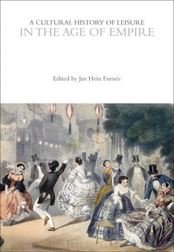 A Cultural History of Leisure in the Age of Empire
