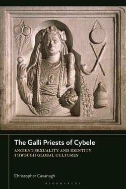 The Galli Priests of Cybele - Ancient Sexuality and Identity through Global Cultures
