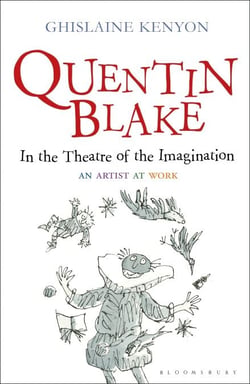 Quentin Blake: In the Theatre of the Imagination - An Artist at Work