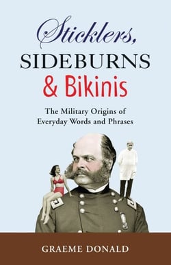 Sticklers, Sideburns and Bikinis - The military origins of everyday words and phrases