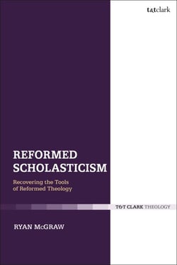 Reformed Scholasticism - Recovering the Tools of Reformed Theology