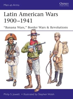 Latin American Wars 1900–1941 - "Banana Wars," Border Wars &amp; Revolutions